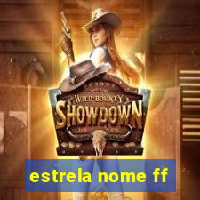 estrela nome ff